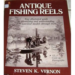 Antique Fishing Reels by Steven K. Vernon