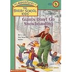 GAINTS DON'T GO SNOWBOARDING (ADVENTURES OF THE BAILEY SCHOOL KIDS, 33) by  Debbie Dadey