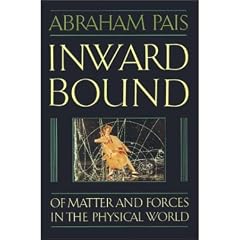 Inward Bound: Of Matter and Forces in the Physical World