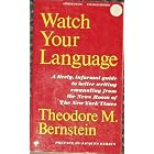 Click here to buy Watch Your Language by  Theodore M. Bernstein and Jacques Barzun.