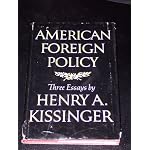 American Foreign Policy Three Essays By Henry Kissinger book cover