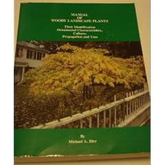 Manual of Woody Landscape Plants: Their Identification, Ornamental Characteristics, Culture, Propagation and Uses