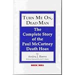 Turn Me On, Dead Man: The Complete Story of the Paul McCartney Death Hoax (Rock & Roll Remembrances, No 12) book cover