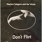 Click here to buy Don't Flirt by Maestro Subgum And The Whole .