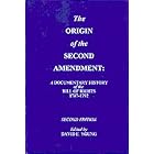 The Origin of the Second Amendment: A Documentary History of the Bill of Rights in Commentaries on... by David E. Young