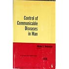 Control of Communicable Diseases in Man by Abram S. Benenson