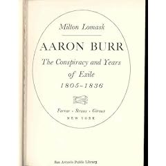 Aaron Burr: The Conspiracy and Years of Exile, 1805-1836 (Aaron Burr)