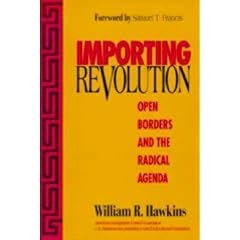 Importing Revolution: Open Borders and the Radical Agenda