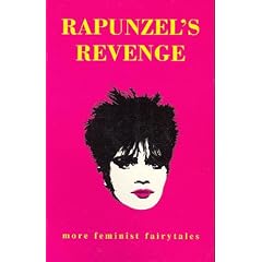 Rapunzel's Revenge: More Feminist Fairytales (Fairytales for Feminists)