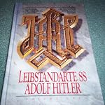 Uniforms, Organization and History of the Lah: Leibstandarte Ss Adolf Hitler book cover