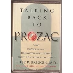 Talking Back to Prozac: What Doctors Won't Tell You About Today's Most Controversial Drug