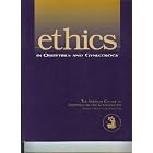 Ethics in Obstetrics and Gynecology by The American College of Obstetricians and Gynecologists