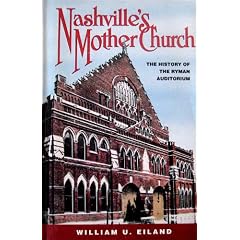 Nashville's Mother Church: The History of the Ryman Auditorium