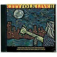 City Folk Live 2: WFUV 90.7 by Los Lobos, Alexandro Escovedo, Son Volt, Wayne Hancock, Willie Nelson and Dan Bern, Gomez, Flatlanders, David Bromberg, and more. Loudon Wainright III
