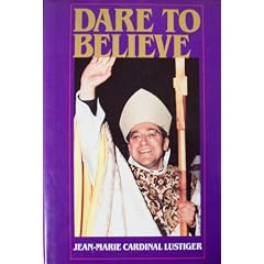 Dare To Believe: Addresses, Sermons, Interviews, 1981-1984