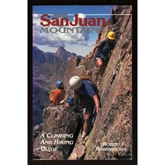 San Juan Mountains a Climbing and Hiking Guide