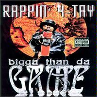 Bigga Than Da Game by Rappin 4-Tay