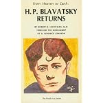 H. P. Blavatsky Returns (From Heaven to Earth) book cover