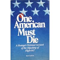 One American Must Die: A Hostage's Personal Account of the Hijacking of Flight 847