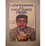 Confessions of a Race Track Fiend: Or, How to Pick the Six, and My Other Secrets of Handicapping for the Weekend Horseplayer book cover