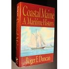 Click here to buy Coastal Maine: a Maritime History-Illustrated By Earle G. Barlow, Kathy Bray, and Consuelo E. Hanks, by  Roger F., Duncan.