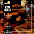 Real Bread: A Fearless Guide to Making It by  Maggie Baylis and Coralie Castle