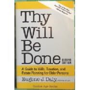 Thy Will Be Done: A Guide to Wills, Taxation, and Estate Planning for Older Persons (Golden Age Books)