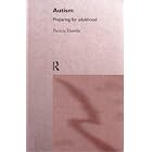 Autism: Preparing for Adulthood by  Patricia Howlin