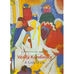 Vasily Kandinsky: A Colorful Life : The Collection of the Lenbachhaus, Munich