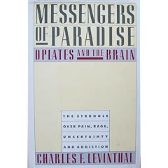 Messengers of Paradise, Opiates and the Brain: The Struggle Over Pain, Rage, Uncertainty and Addiction