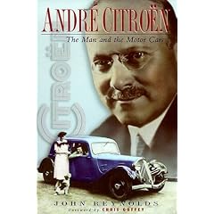 Andre Citroen: The Man and the Motor Cars
