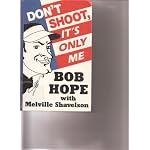 Don't Shoot, It's Only Me: Bob Hope's Comedy History of the United States book cover