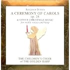 Ceremony of Carols by  Anonymous, Irving Berlin, Benjamin Britten, and Franz Xaver Gruber 