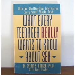 What Every Teenager Wants to Know About Sex: With Startling New Information Every Parent Should Read