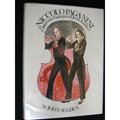 Niccolo Paganini: Supreme Violinist or Devil's Fiddler? (Great Performers Series)