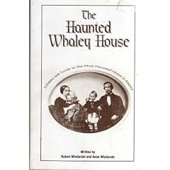 The haunted Whaley house: A history and guide to the most haunted house in America