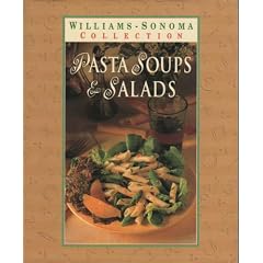 Pasta Soups & Salads (Williams-Sonoma Pasta Collection)