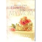 Click here to buy Fresh-cut Flowers for My Mom.