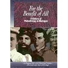 Click here to buy For the Benefit of All: A History of Philanthropy in Michigan: An Engaging Look at the Philanthropic Traditions of the... by  Sandy Fugate.