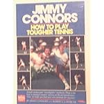 Jimmy Connors: How to Play Tougher Tennis book cover