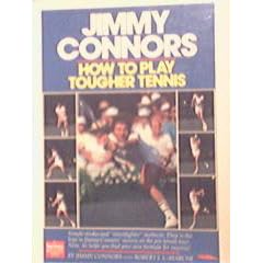 Jimmy Connors: How to Play Tougher Tennis