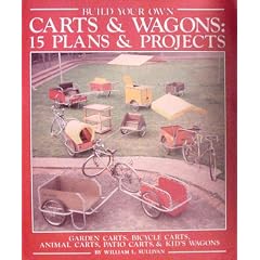 Build your own carts & wagons: 15 plans & projects