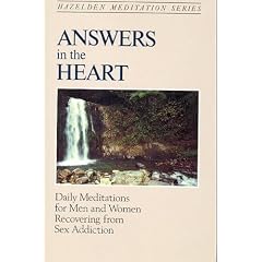 Answers in the Heart: Daily Meditations for Men and Women Recovering from Sex Addiction (Hazelden Meditation Series)