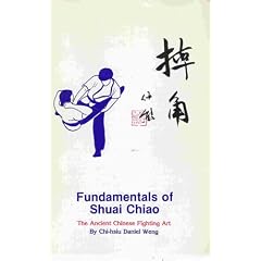 Fundamentals of Shuai Chiao: The ancient Chinese fighting art