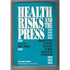 Health Risks and the Press: Perspectives on Media Coverage of Risk Assessment and Health... by  Mike Moore