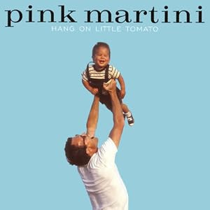 Pink Martini -  Hang On Little Tomato (2004)
