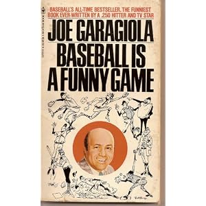 Baseball Is a Funny Game by Joe Garagiola