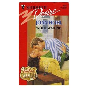 Wolfe Waiting (Big, Bad Wolfe) (Silhouette Desire, No 806) by Joan Hohl