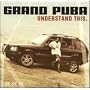 Understand This ~ Grand Puba