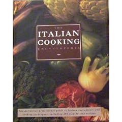 Italian Cooking Encyclopedia: The definitive professional guide to Italian ingredients and cooking techniques, including 300 step-by-step recipes